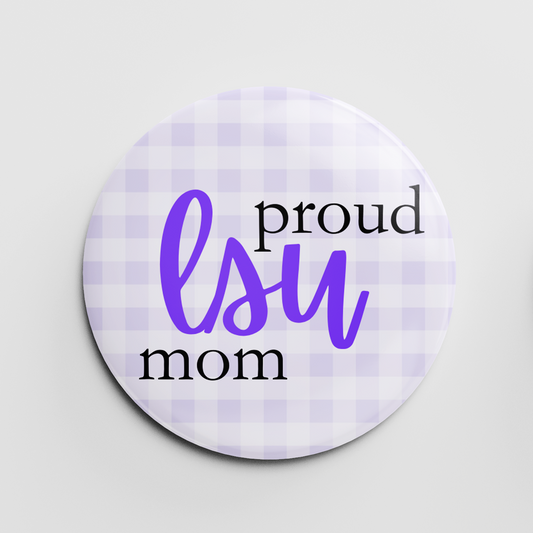 Proud LSU Mom 2.25" Button