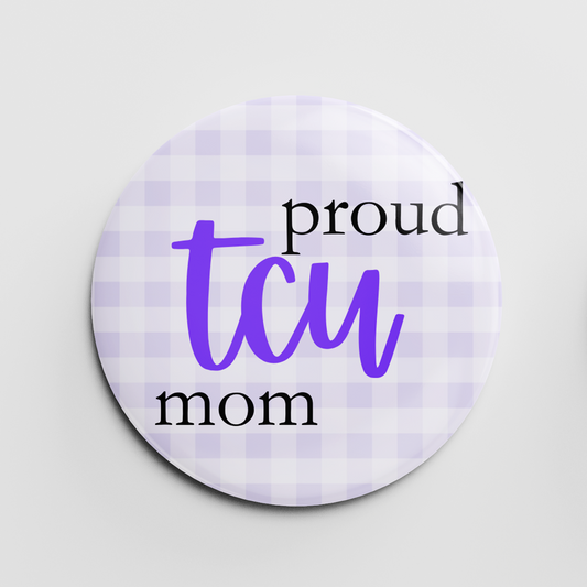 Proud TCU Mom 2.25" Button