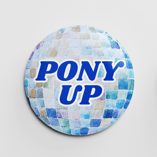 Pony Up Disco 2.25" Button