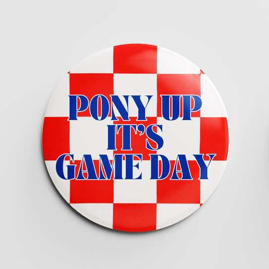 Pony Up It's Game Day 2.25" Button